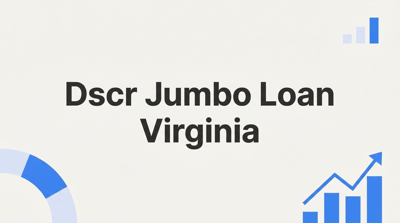 DSCR Jumbo Loan Virginia: How Investors Finance High-Value Rentals Without Tax Returns