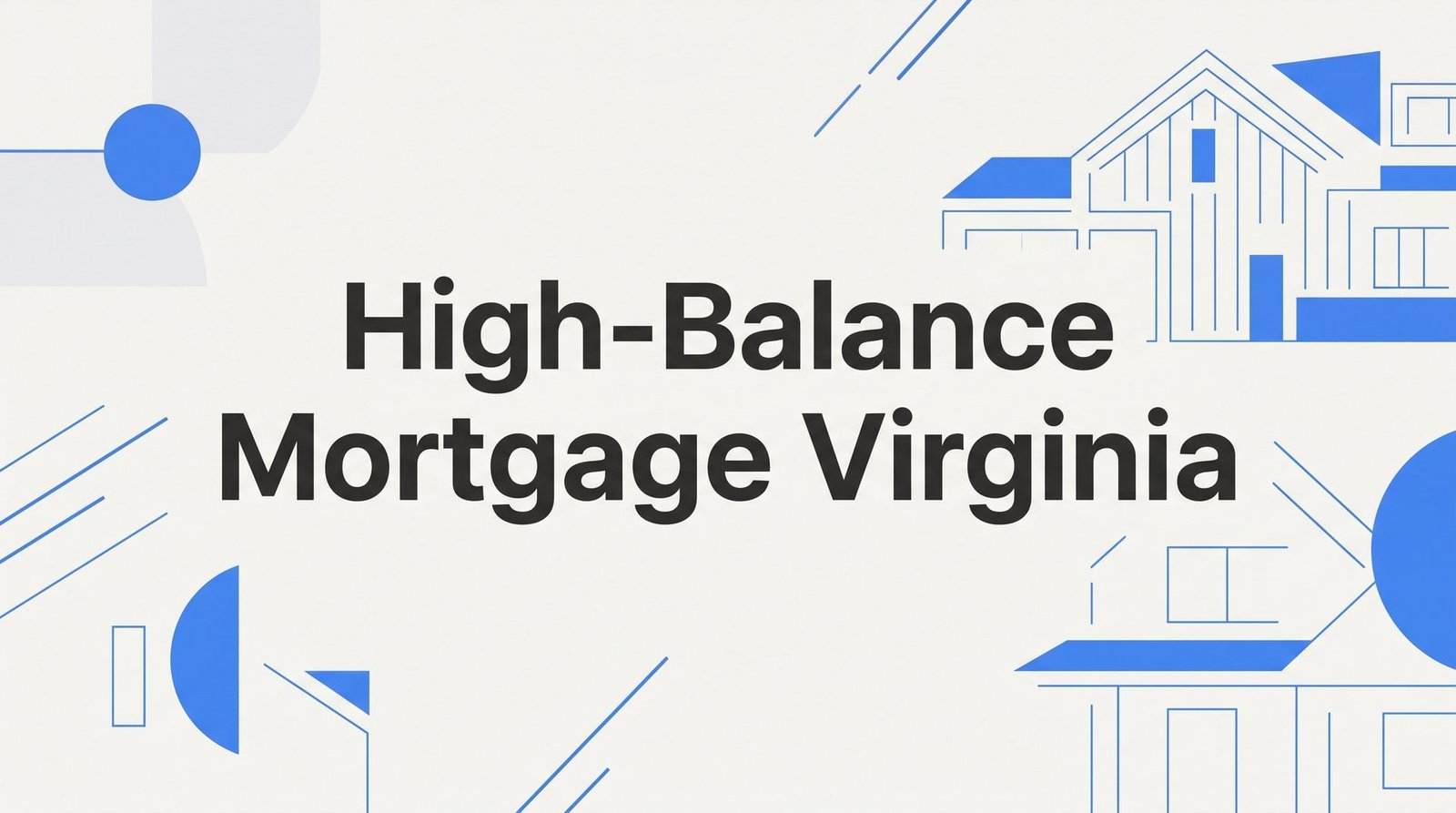 High-Balance Mortgage Virginia: Loan Limits, Eligibility, and How It Compares to Jumbo