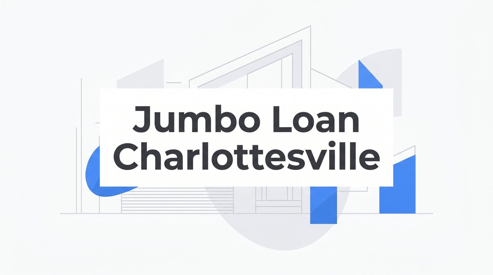 How to Get a Jumbo Loan in Charlottesville, VA: A Step-by-Step Guide for High-Value Home Buyers