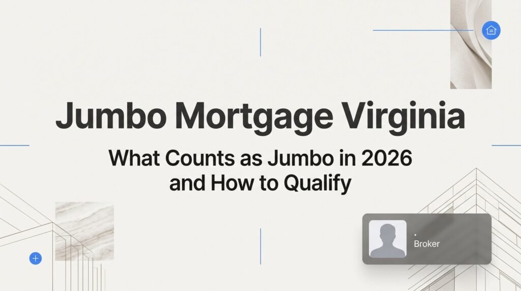 Jumbo Mortgage Virginia: What Counts as Jumbo in 2026 and How to Qualify